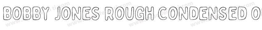 Bobby Jones Rough Condensed Outline字体转换